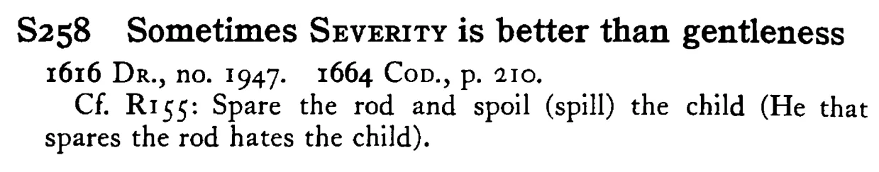 Sometimes SEVERITY is better than gentleness - a scanned entry from Tilley's 1950 Dictionary of Proverbs.