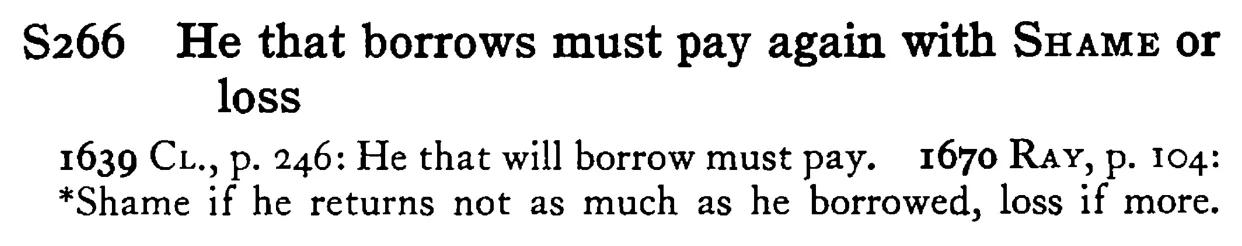 He that borrows must pay again with SHAME or loss - a scanned entry from Tilley's 1950 Dictionary of Proverbs.