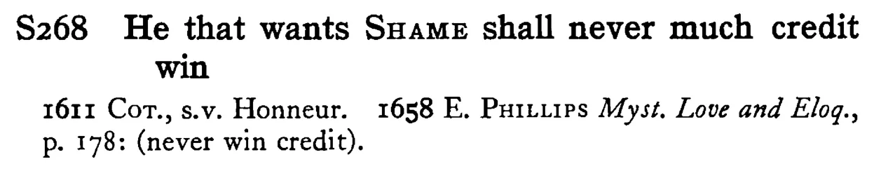 He that wants SHAME shall never much credit win - a scanned entry from Tilley's 1950 Dictionary of Proverbs.