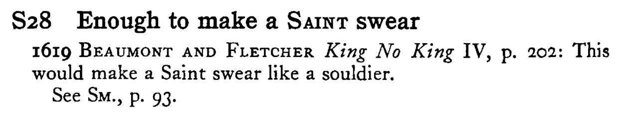 Enough to make a SAINT swear - a scanned entry from Tilley's 1950 Dictionary of Proverbs.
