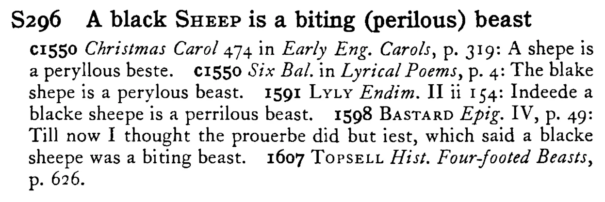 A black SHEEP is a biting (perilous) beast - a scanned entry from Tilley's 1950 Dictionary of Proverbs.