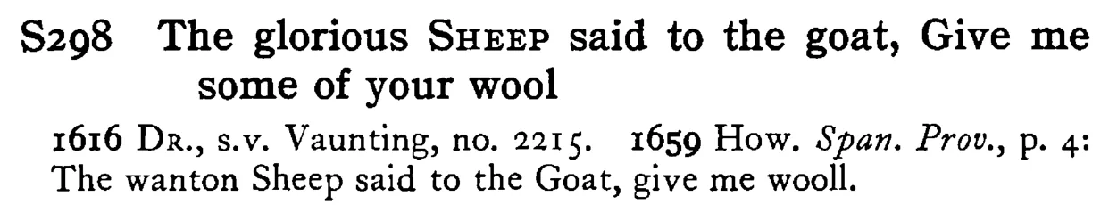 The glorious SHEEP said to the goat, Give me some of your wool - a scanned entry from Tilley's 1950 Dictionary of Proverbs.