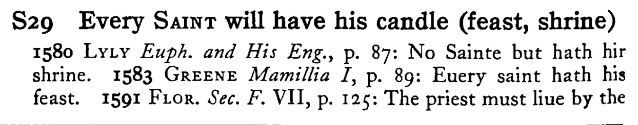 Every SAINT will have his candle (feast, shrine) - a scanned entry from Tilley's 1950 Dictionary of Proverbs.