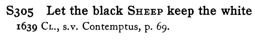 Let the black SHEEP keep the white - a scanned entry from Tilley's 1950 Dictionary of Proverbs.