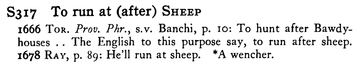 To run at (after) SHEEP - a scanned entry from Tilley's 1950 Dictionary of Proverbs.