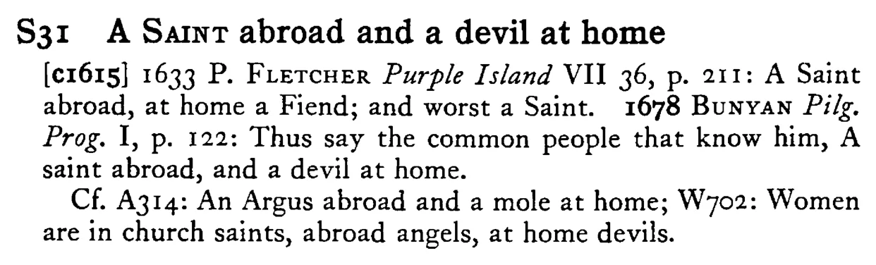 A SAINT abroad and a devil at home - a scanned entry from Tilley's 1950 Dictionary of Proverbs.