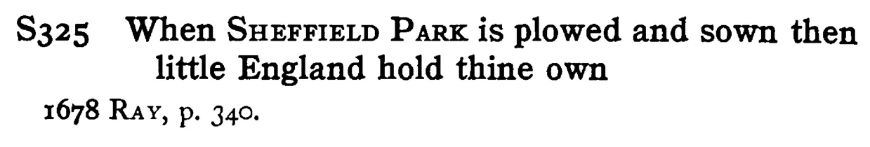 When SHEFFIELD PARK is plowed and sown then little England hold thine own - a scanned entry from Tilley's 1950 Dictionary of Proverbs.