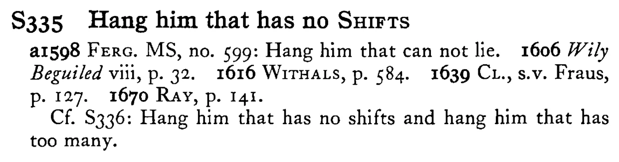Hang him that has no SHIFTS - a scanned entry from Tilley's 1950 Dictionary of Proverbs.