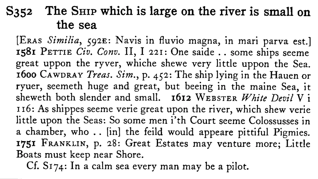 The SHIP which is large on the river is small on the sea - a scanned entry from Tilley's 1950 Dictionary of Proverbs.