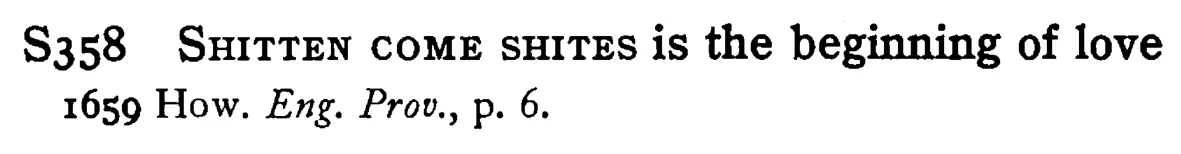 SHITTEN COME SHITES is the beginning of love - a scanned entry from Tilley's 1950 Dictionary of Proverbs.