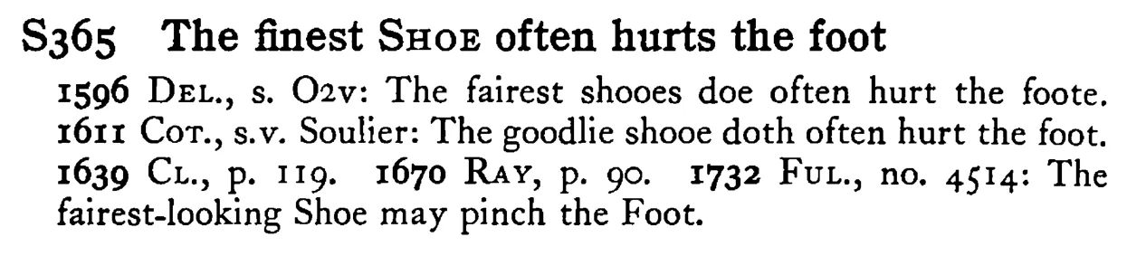 The finest SHOE often hurts the foot - a scanned entry from Tilley's 1950 Dictionary of Proverbs.