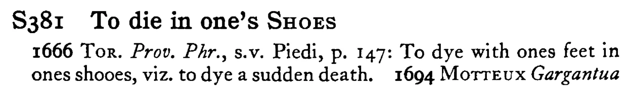 To die in one's SHOES - a scanned entry from Tilley's 1950 Dictionary of Proverbs.