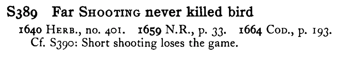 Far SHOOTING never killed bird - a scanned entry from Tilley's 1950 Dictionary of Proverbs.