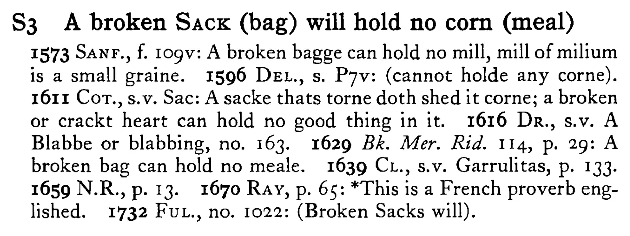 A broken SACK (bag) will hold no corn (meal) - a scanned entry from Tilley's 1950 Dictionary of Proverbs.