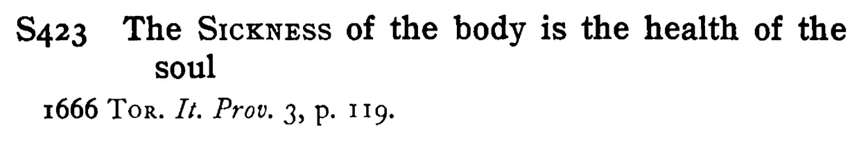 The SICKNESS of the body is the health of the soul - a scanned entry from Tilley's 1950 Dictionary of Proverbs.
