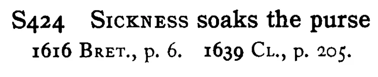 SICKNESS soaks the purse - a scanned entry from Tilley's 1950 Dictionary of Proverbs.