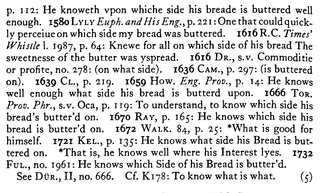 He knows on which SIDE his bread is buttered - a scanned entry from Tilley's 1950 Dictionary of Proverbs. (continuation)