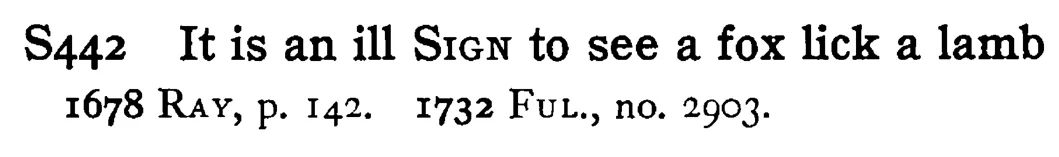 It is an ill SIGN to see a fox lick a lamb - a scanned entry from Tilley's 1950 Dictionary of Proverbs.