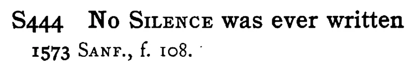 No SILENCE was ever written - a scanned entry from Tilley's 1950 Dictionary of Proverbs.
