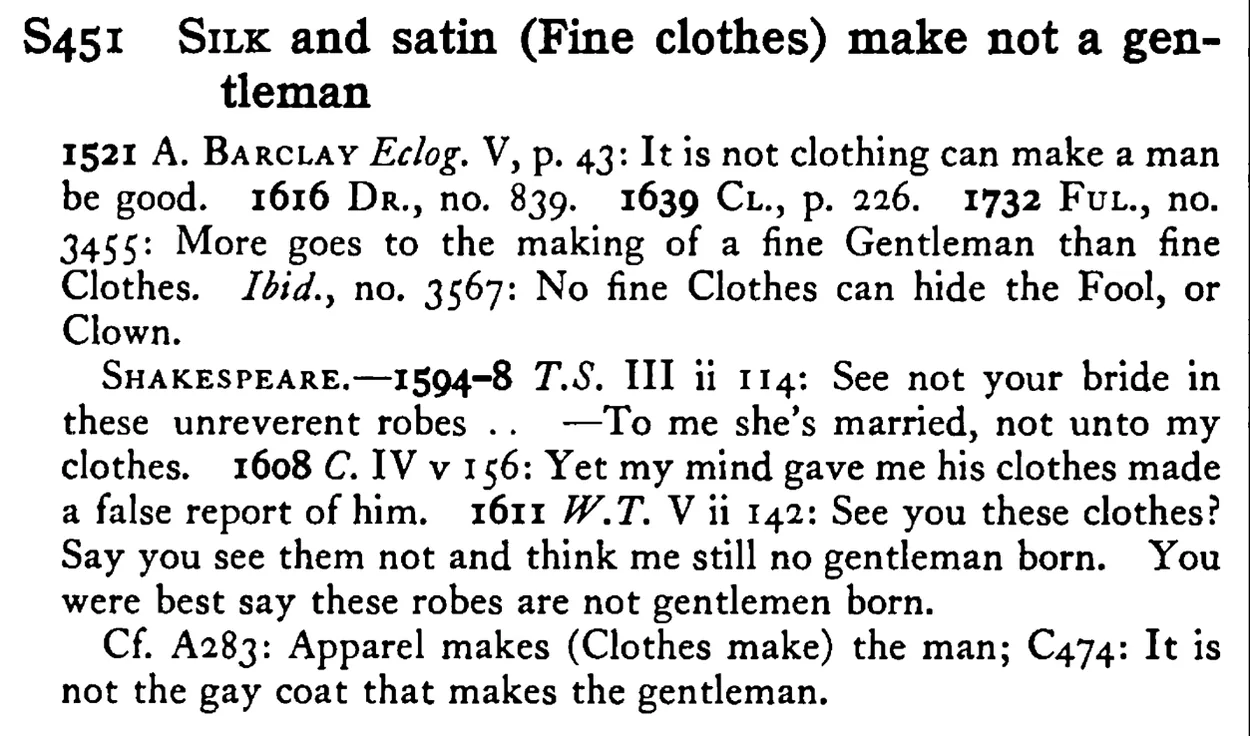 SILK and satin (Fine clothes) make not a gentleman - a scanned entry from Tilley's 1950 Dictionary of Proverbs.