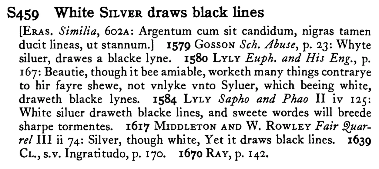 White SILVER draws black lines - a scanned entry from Tilley's 1950 Dictionary of Proverbs.