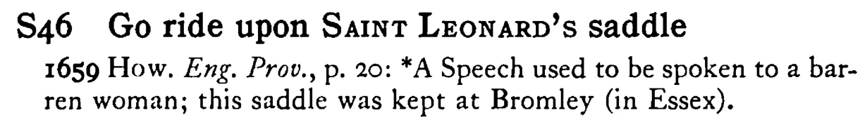 Go ride upon SAINT LEONARD's saddle - a scanned entry from Tilley's 1950 Dictionary of Proverbs.