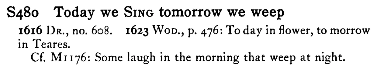 Today we SING tomorrow we weep - a scanned entry from Tilley's 1950 Dictionary of Proverbs.
