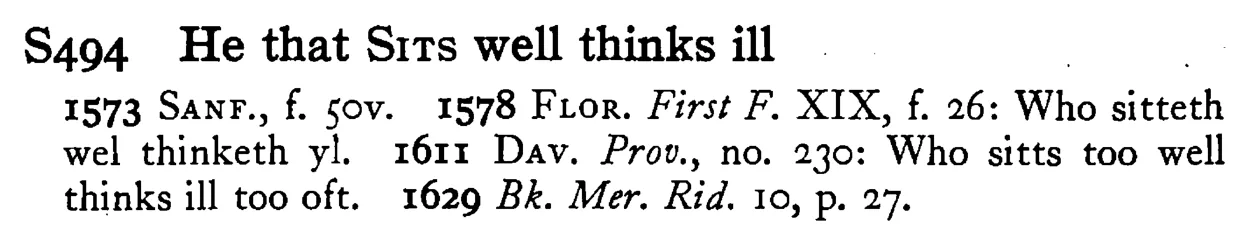 He that SITS well thinks ill - a scanned entry from Tilley's 1950 Dictionary of Proverbs.