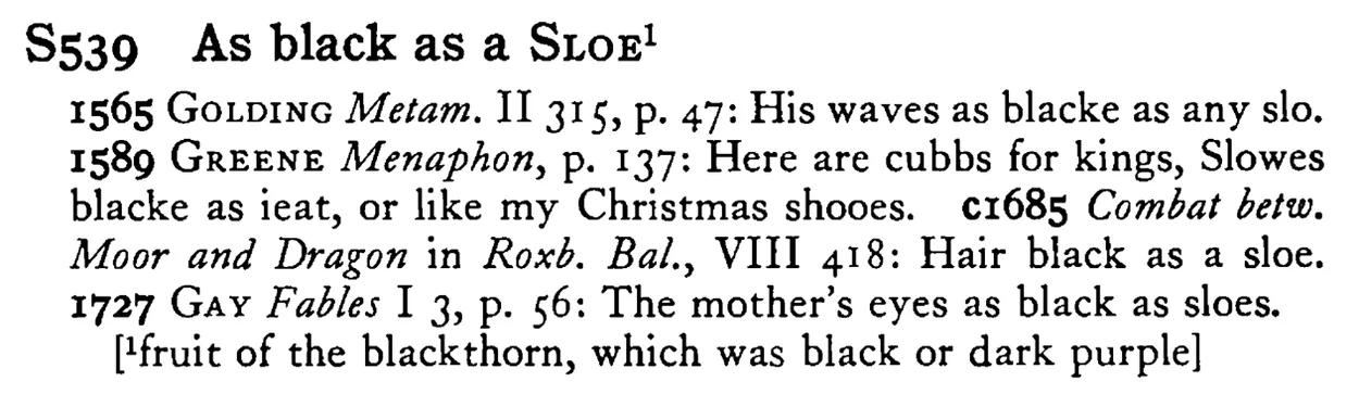 As black as a SLOE¹ - a scanned entry from Tilley's 1950 Dictionary of Proverbs.