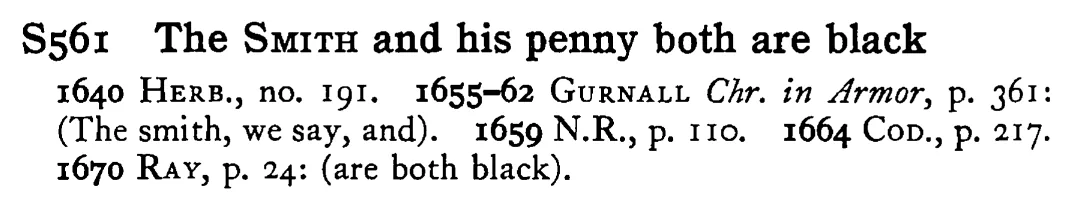 The SMITH and his penny both are black - a scanned entry from Tilley's 1950 Dictionary of Proverbs.