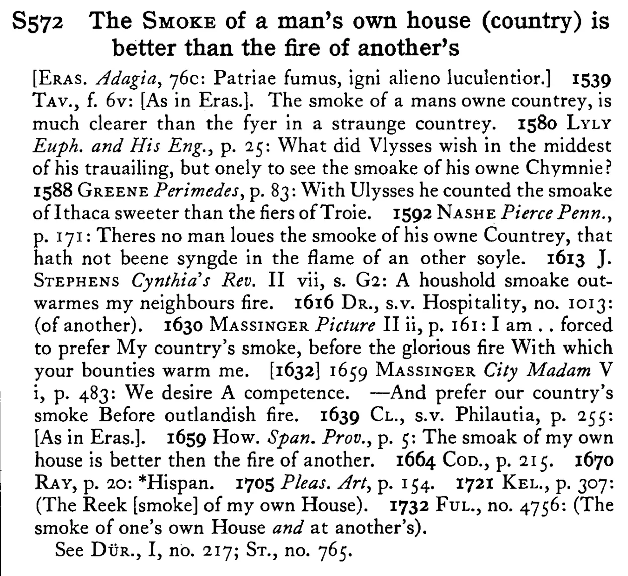 The SMOKE of a man's own house (country) is better than the fire of another's - a scanned entry from Tilley's 1950 Dictionary of Proverbs.