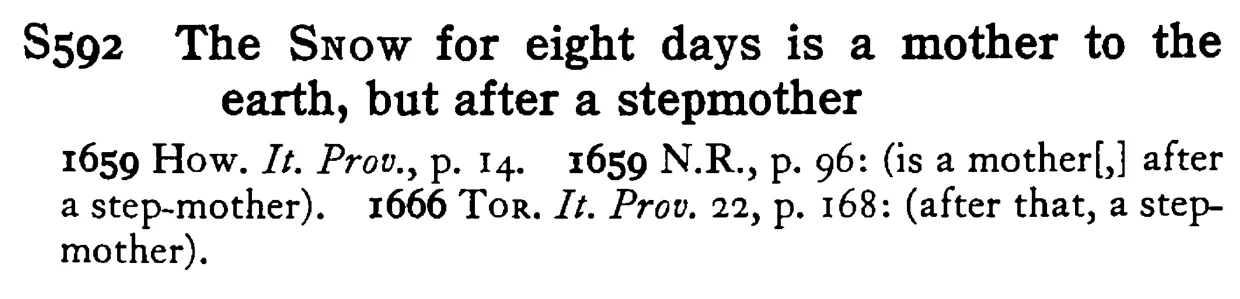 The SNOW for eight days is a mother to the earth, but after a stepmother - a scanned entry from Tilley's 1950 Dictionary of Proverbs.