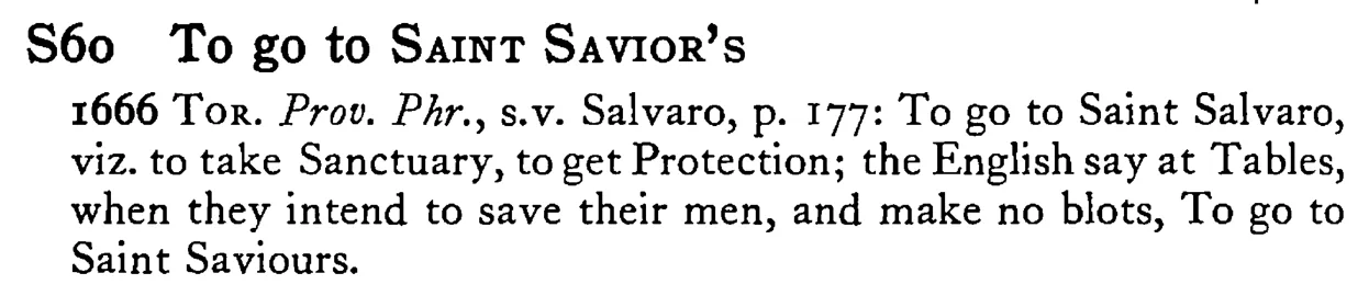 To go to SAINT SAVIOR's - a scanned entry from Tilley's 1950 Dictionary of Proverbs.