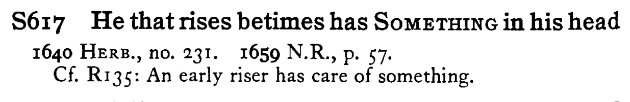 He that rises betimes has SOMETHING in his head - a scanned entry from Tilley's 1950 Dictionary of Proverbs.