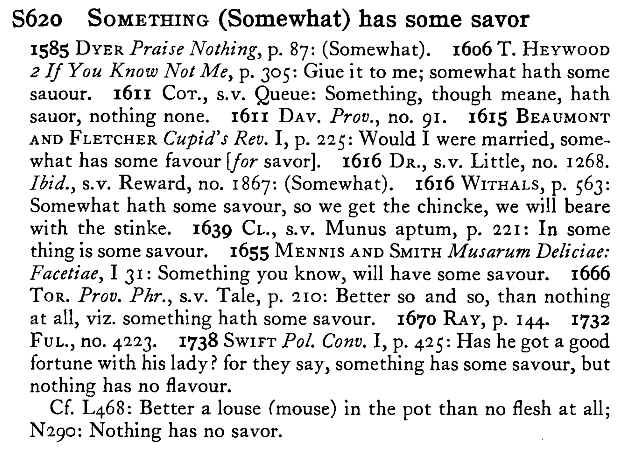 SOMETHING (Somewhat) has some savor - a scanned entry from Tilley's 1950 Dictionary of Proverbs.