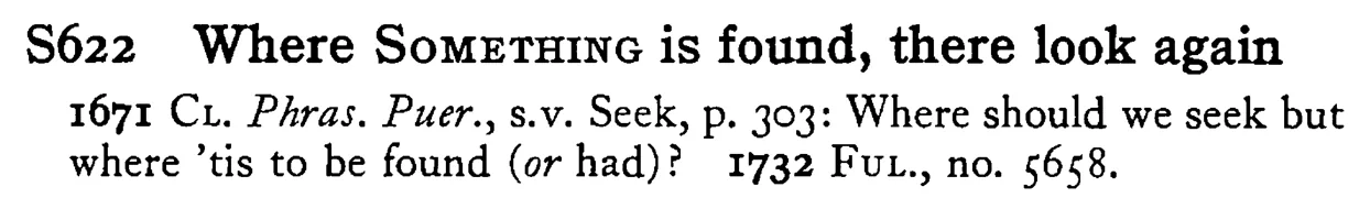Where SOMETHING is found, there look again - a scanned entry from Tilley's 1950 Dictionary of Proverbs.
