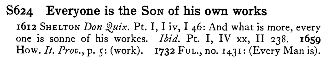 Everyone is the SON of his own works - a scanned entry from Tilley's 1950 Dictionary of Proverbs.