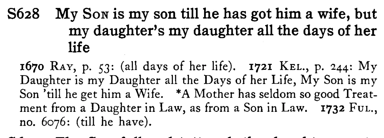 My SON is my son till he has got him a wife, but my daughter's my daughter all the days of her life - a scanned entry from Tilley's 1950 Dictionary of Proverbs.
