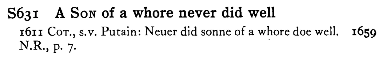 A SON of a whore never did well - a scanned entry from Tilley's 1950 Dictionary of Proverbs.