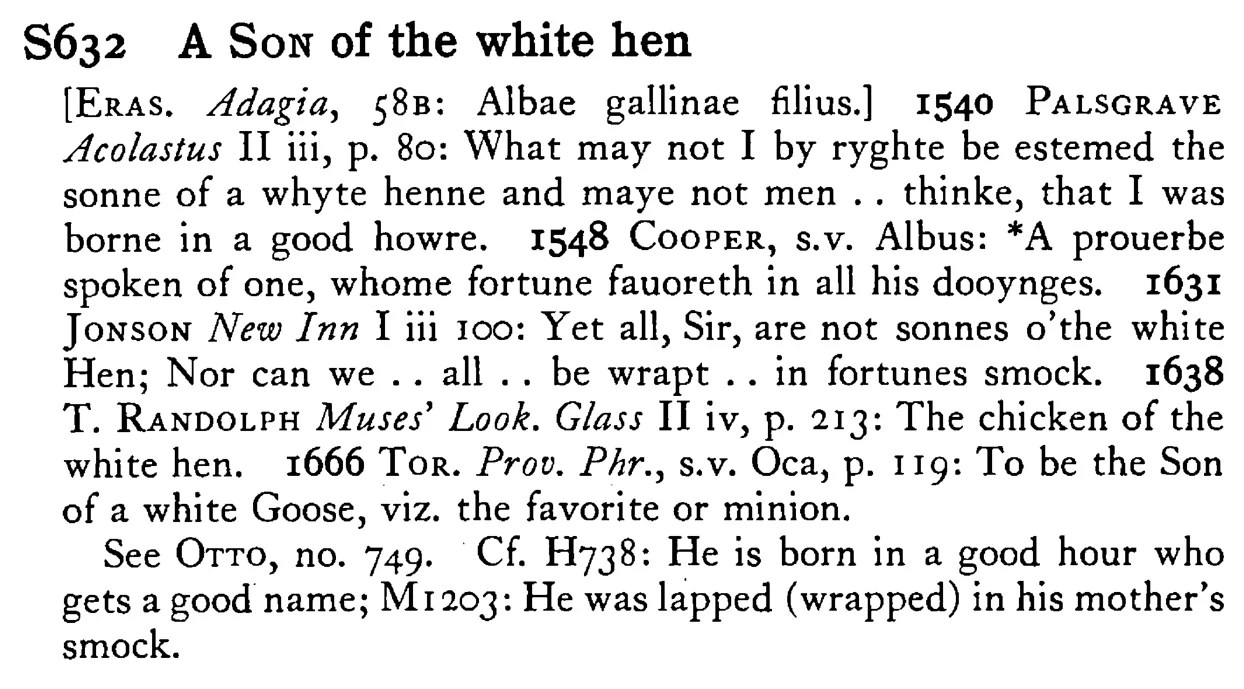 A SON of the white hen - a scanned entry from Tilley's 1950 Dictionary of Proverbs.