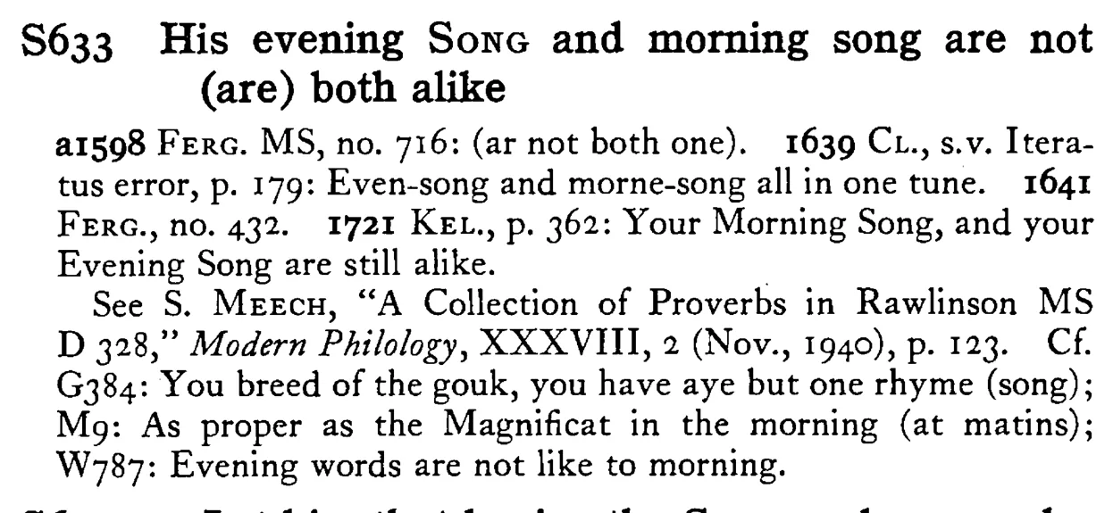 His evening SONG and morning song are not (are) both alike - a scanned entry from Tilley's 1950 Dictionary of Proverbs.