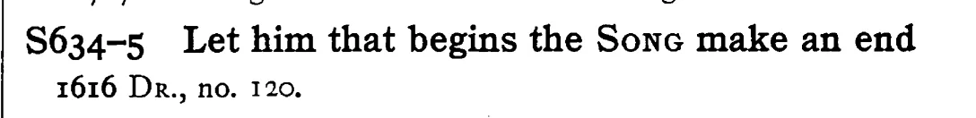 Let him that begins the SONG make an end - a scanned entry from Tilley's 1950 Dictionary of Proverbs.