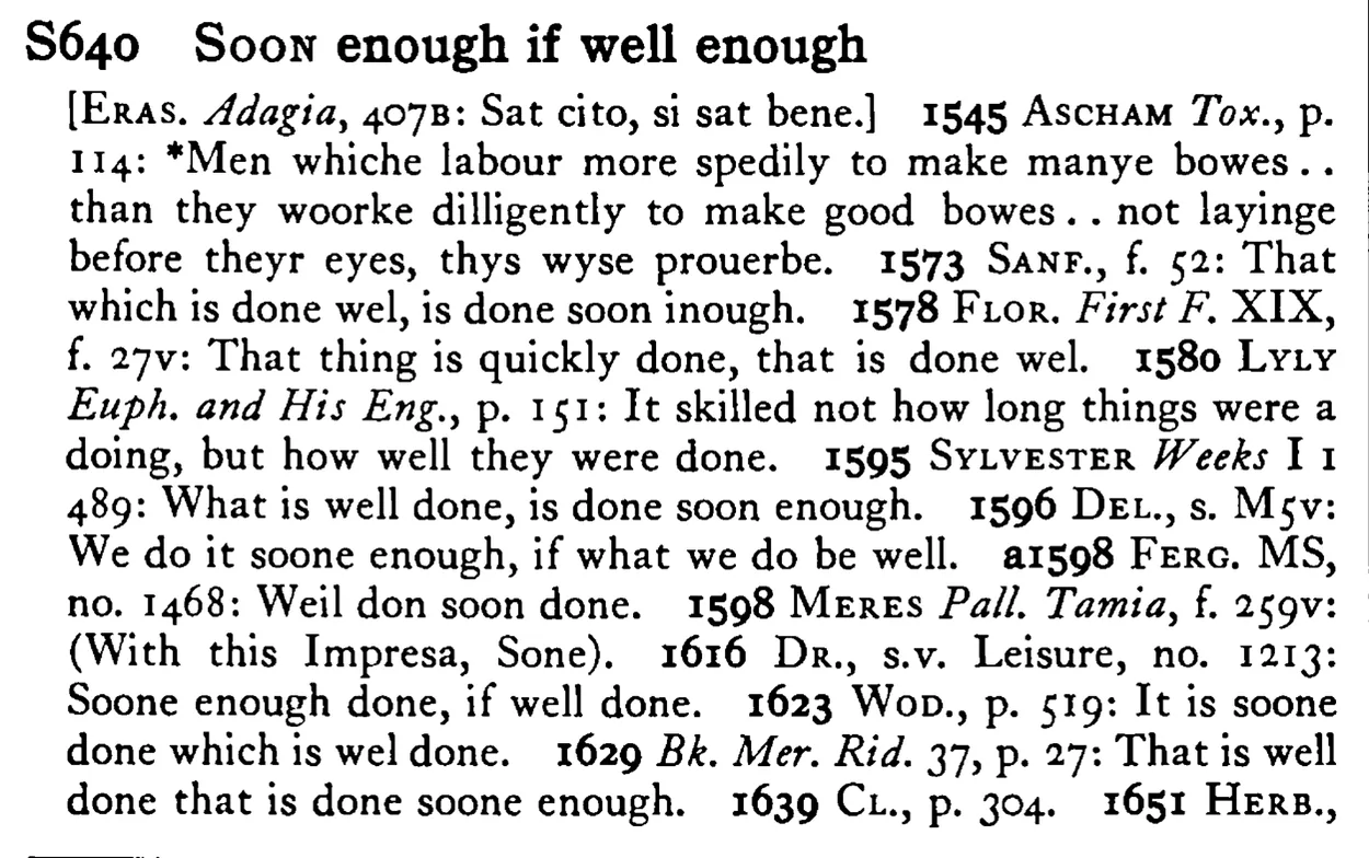 SOON enough if well enough - a scanned entry from Tilley's 1950 Dictionary of Proverbs.