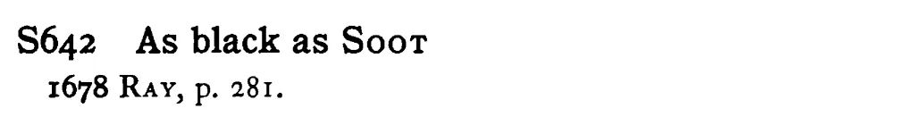 As black as SOOT - a scanned entry from Tilley's 1950 Dictionary of Proverbs.