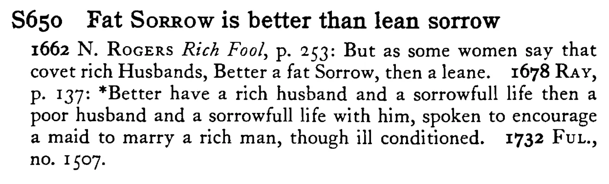 Fat SORROW is better than lean sorrow - a scanned entry from Tilley's 1950 Dictionary of Proverbs.