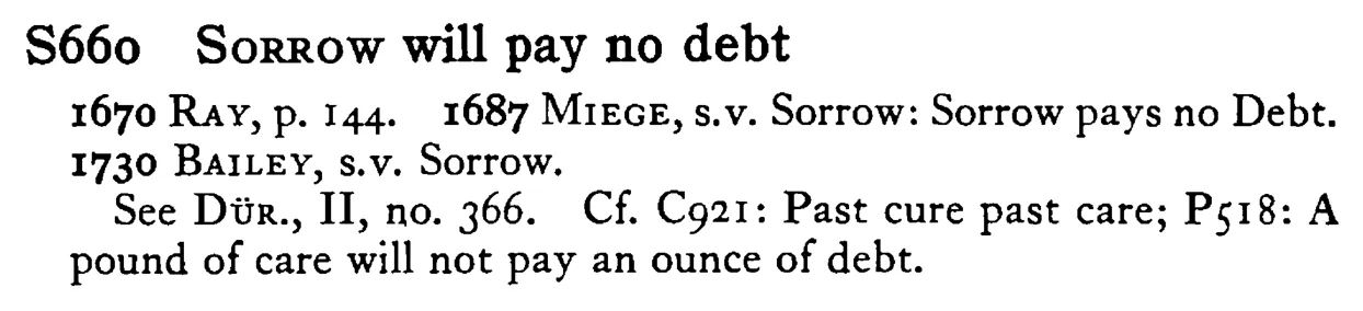 SORROW will pay no debt - a scanned entry from Tilley's 1950 Dictionary of Proverbs.