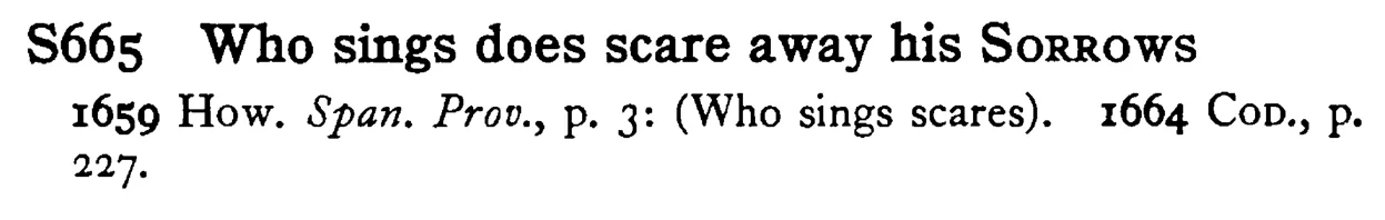 Who sings does scare away his SORROWS - a scanned entry from Tilley's 1950 Dictionary of Proverbs.