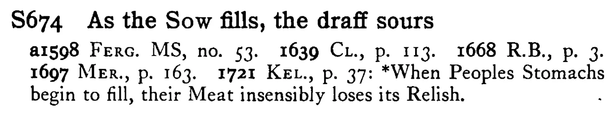 As the SOW fills, the draff sours - a scanned entry from Tilley's 1950 Dictionary of Proverbs.