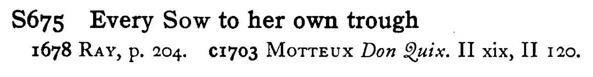 Every SOW to her own trough - a scanned entry from Tilley's 1950 Dictionary of Proverbs.