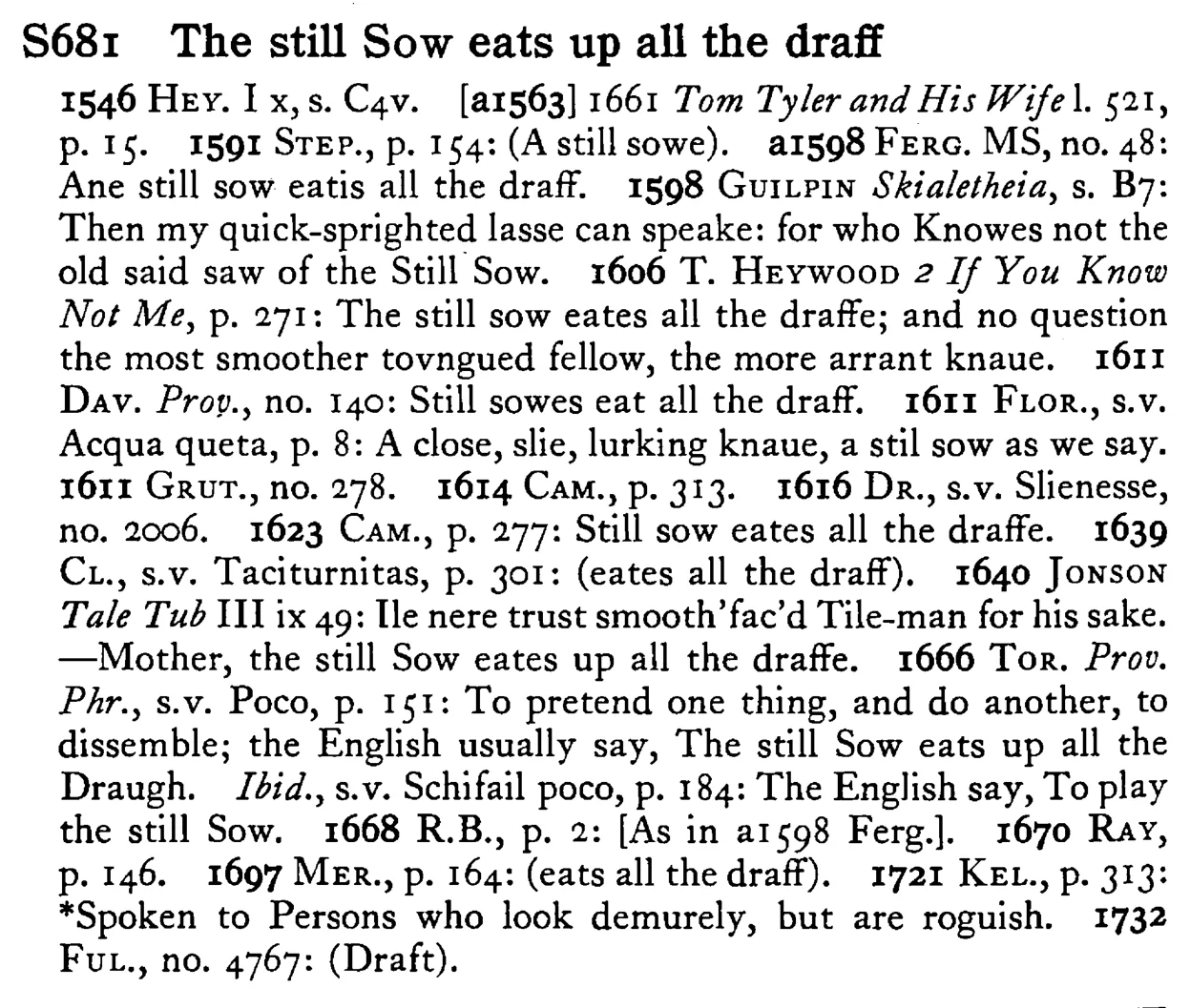 The still SOW eats up all the draff - a scanned entry from Tilley's 1950 Dictionary of Proverbs.
